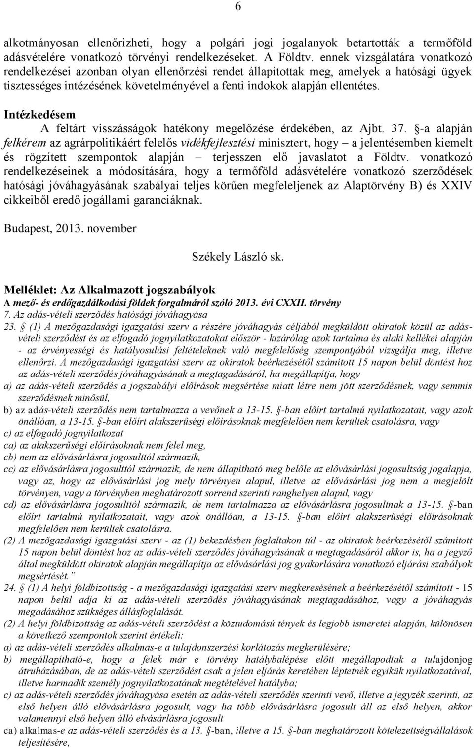 Intézkedésem A feltárt visszásságok hatékony megelőzése érdekében, az Ajbt. 37.