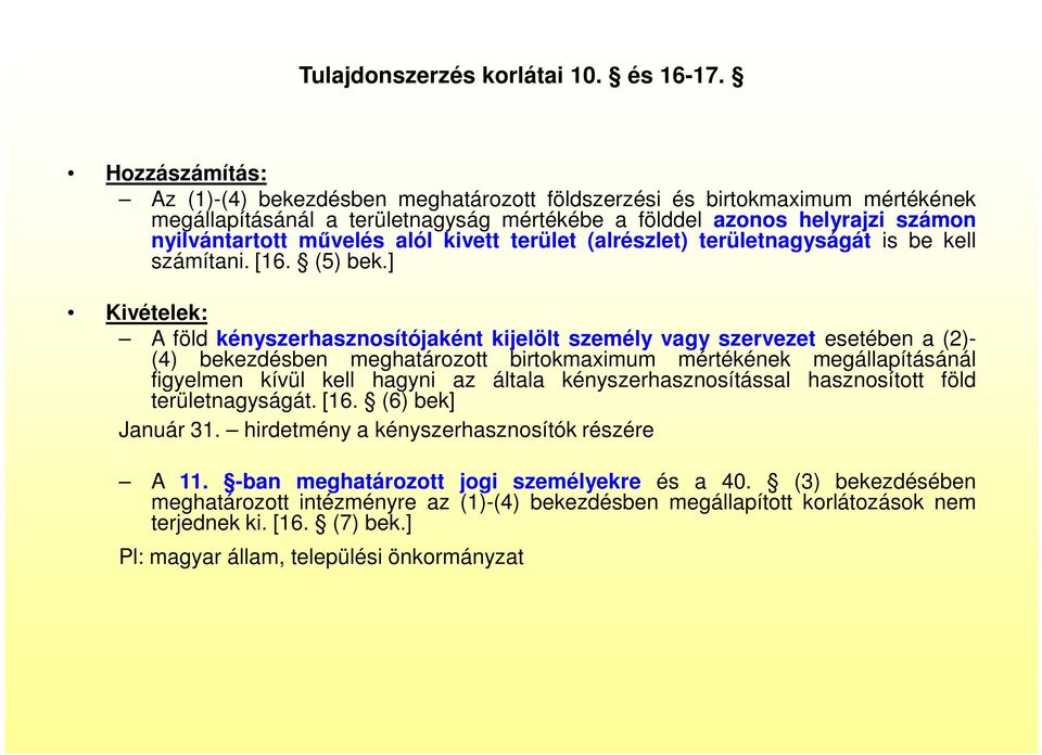 kivett terület (alrészlet) területnagyságát is be kell számítani. [16. (5) bek.