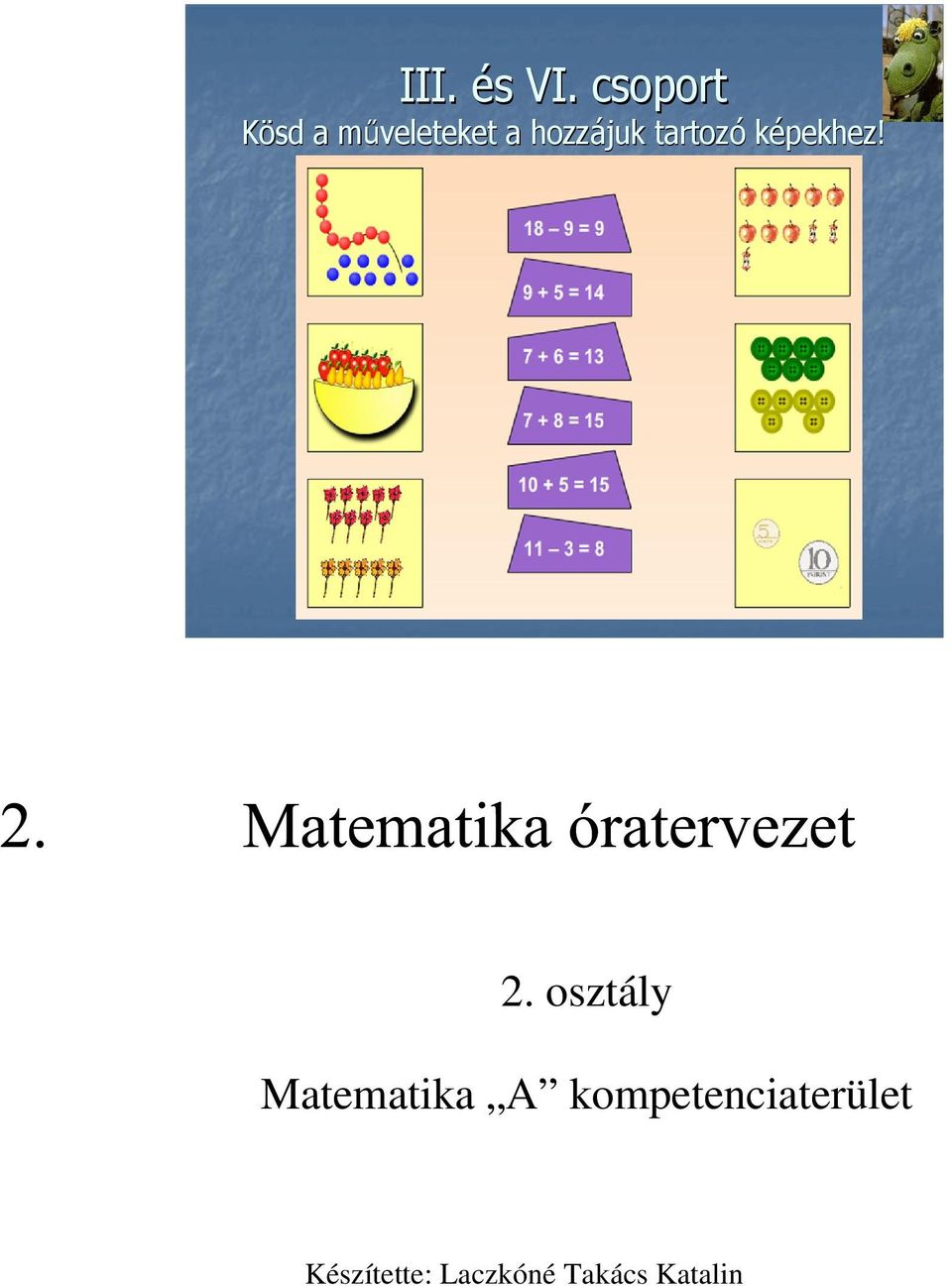 hozzájuk tartozó tartozó képekhez! 2.