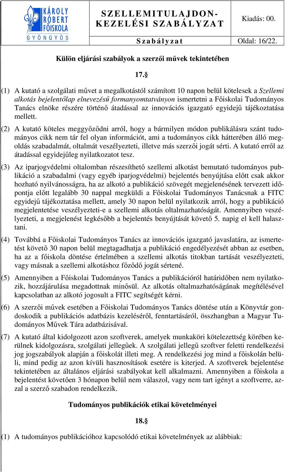 részére történő átadással az innovációs igazgató egyidejű tájékoztatása mellett.