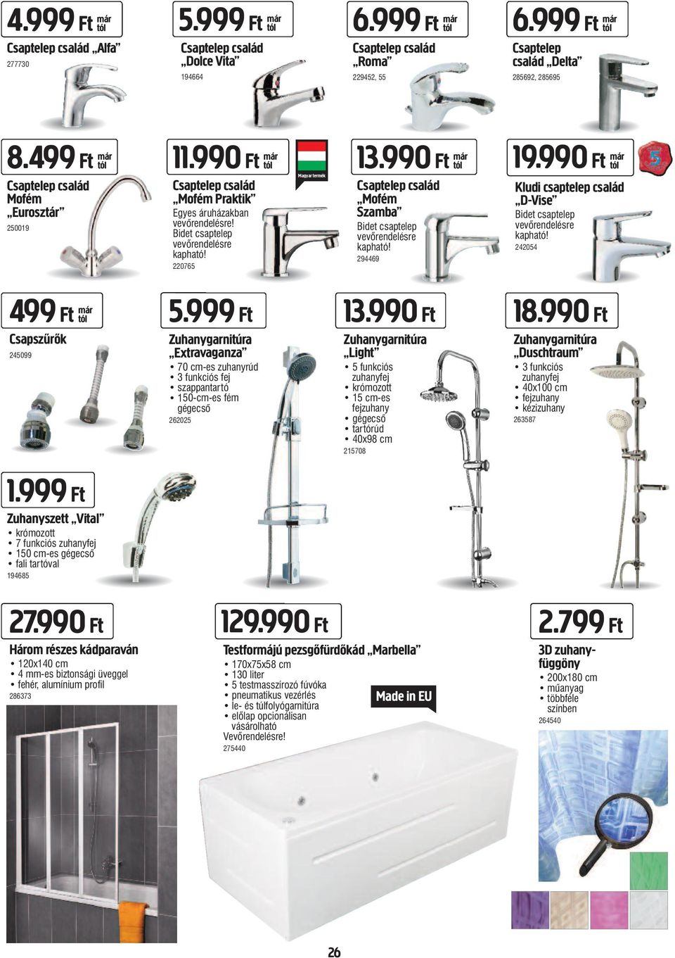 990 Ft Csaptelep család Mofém Szamba Bidet csaptelep vevőrendelésre kapható! 294469 19.990 Ft Kludi csaptelep család D-Vise Bidet csaptelep vevőrendelésre kapható! 242054 499 Ft Csapszűrők 245099 5.