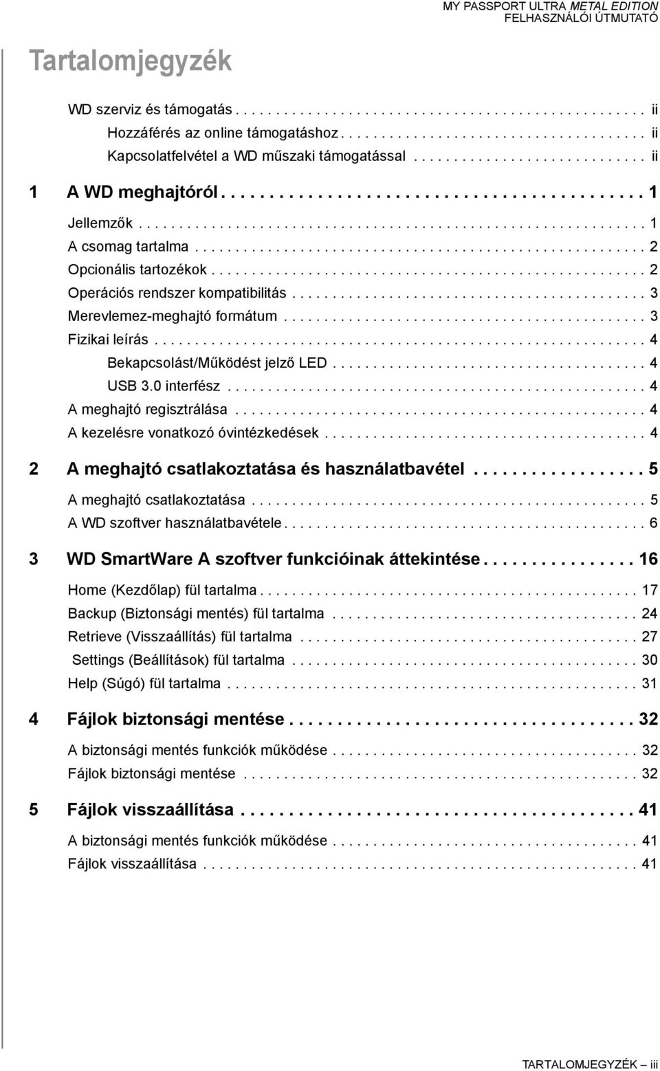 ....................................................... 2 Opcionális tartozékok...................................................... 2 Operációs rendszer kompatibilitás.