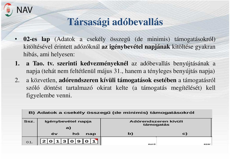 szerinti kedvezményeknél az adóbevallás benyújtásának a napja (tehát nem feltétlenül május 31.