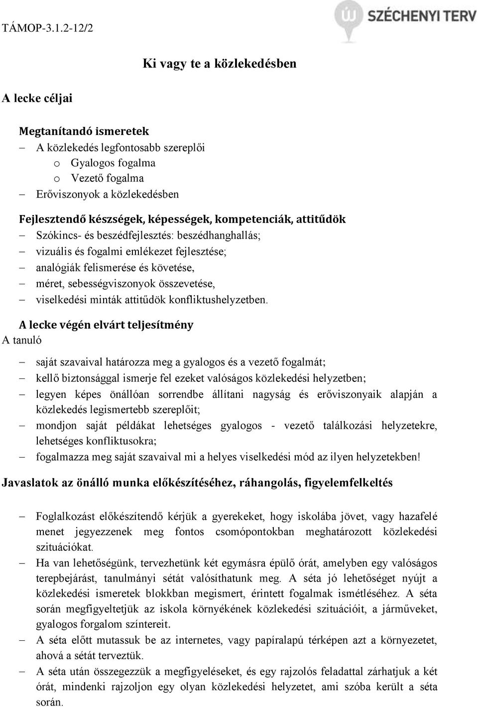 összevetése, viselkedési minták attitűdök konfliktushelyzetben.