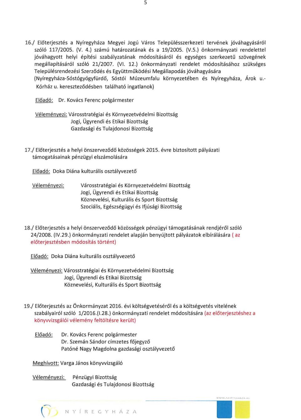 ) önkormányzati rendelet módosításához szükséges Településrendezési Szerződés és Együttműködési Megállapodás jóváhagyására (Nyíregyháza-Sóstógyógyfürdő, Sóstói Múzeumfalu környezetében és