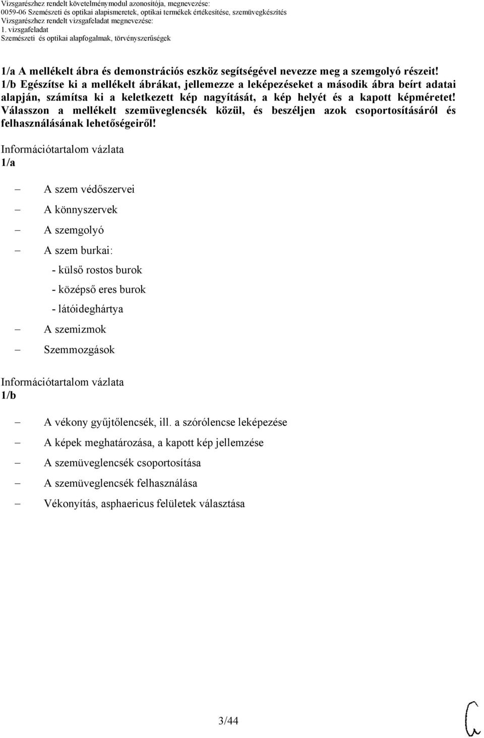 Válasszon a mellékelt szemüveglencsék közül, és beszéljen azok csoportosításáról és felhasználásának lehetőségeiről!