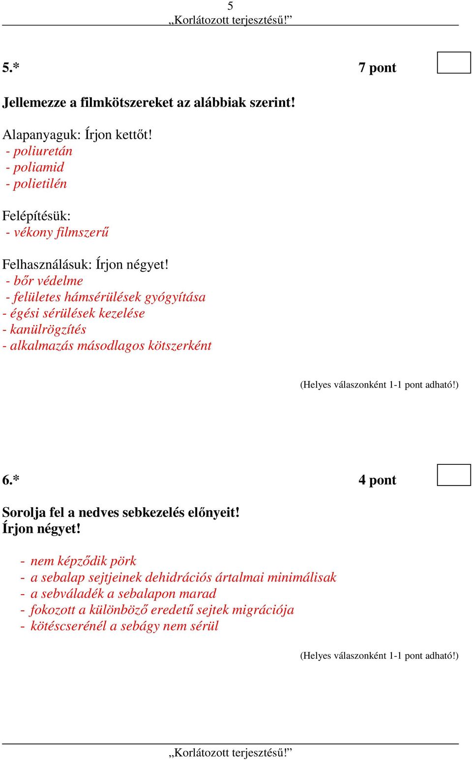 - bőr védelme - felületes hámsérülések gyógyítása - égési sérülések kezelése - kanülrögzítés - alkalmazás másodlagos kötszerként 6.