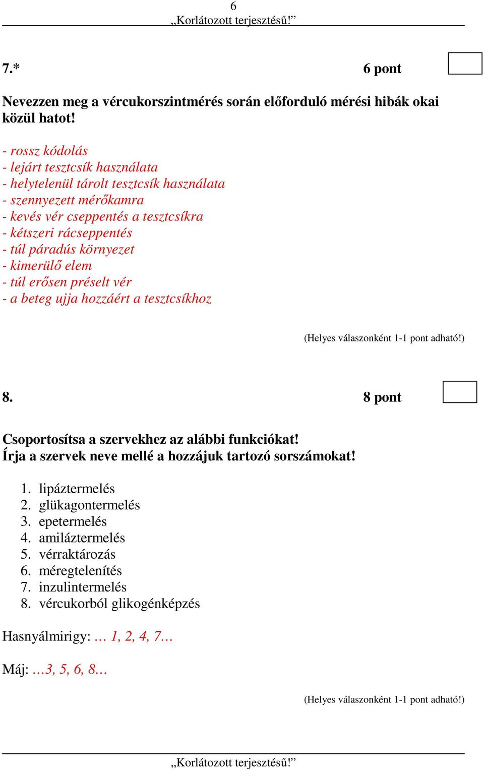 rácseppentés - túl páradús környezet - kimerülő elem - túl erősen préselt vér - a beteg ujja hozzáért a tesztcsíkhoz 8.