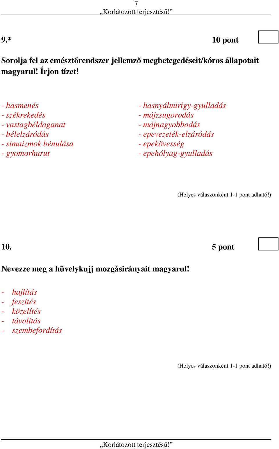 hasnyálmirigy-gyulladás - májzsugorodás - májnagyobbodás - epevezeték-elzáródás - epekövesség -