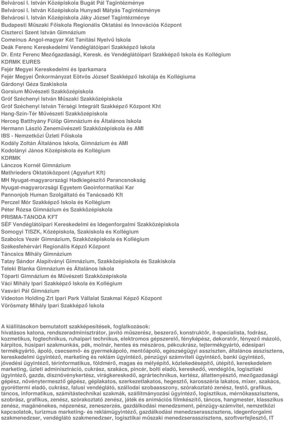 Deák Ferenc Kereskedelmi Vendéglátóipari Szakképző Iskola Dr. Entz Ferenc Mezőgazdasági, Keresk.