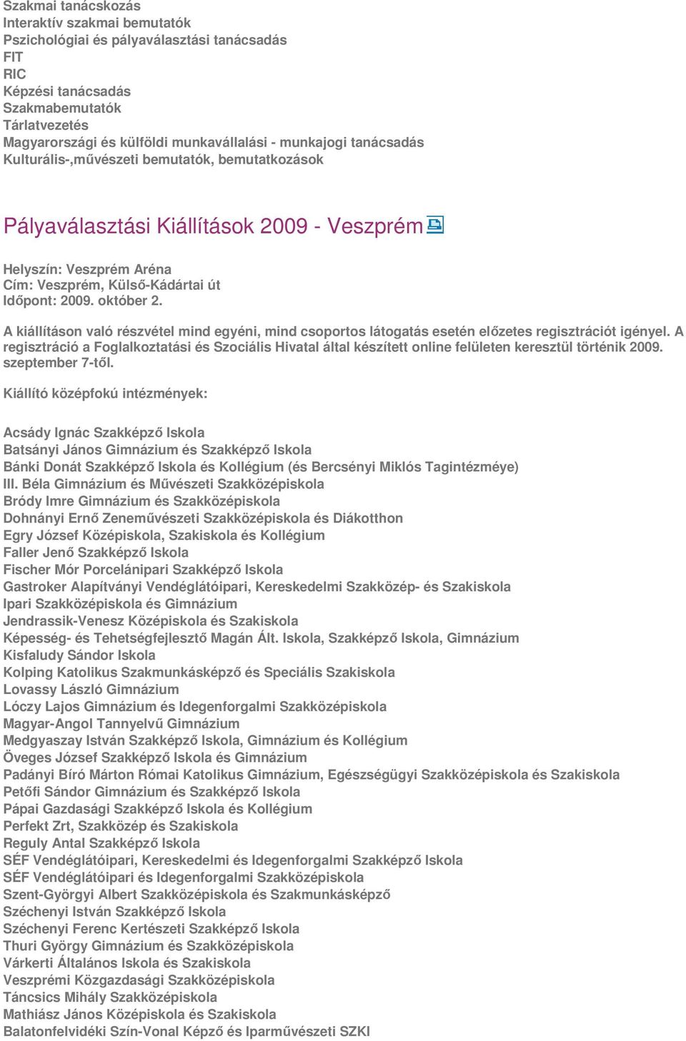 A kiállításon való részvétel mind egyéni, mind csoportos látogatás esetén előzetes regisztrációt igényel.