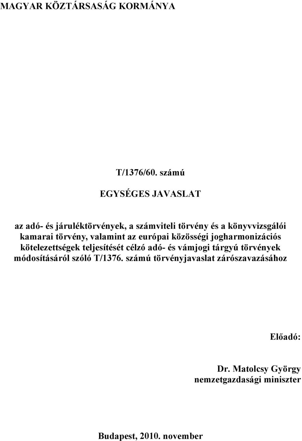 törvény, valamint az európai közösségi jogharmonizációs kötelezettségek teljesítését célzó adó- és