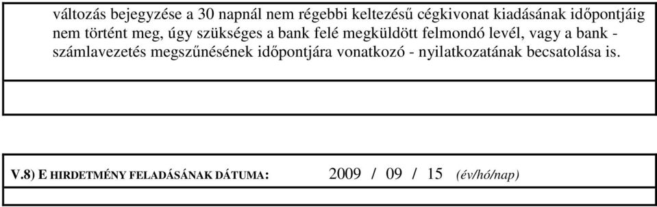 levél, vagy a bank - számlavezetés megszűnésének időpontjára vonatkozó -