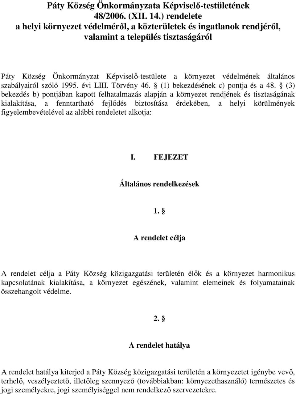 szabályairól szóló 1995. évi LIII. Törvény 46. (1) bekezdésének c) pontja és a 48.