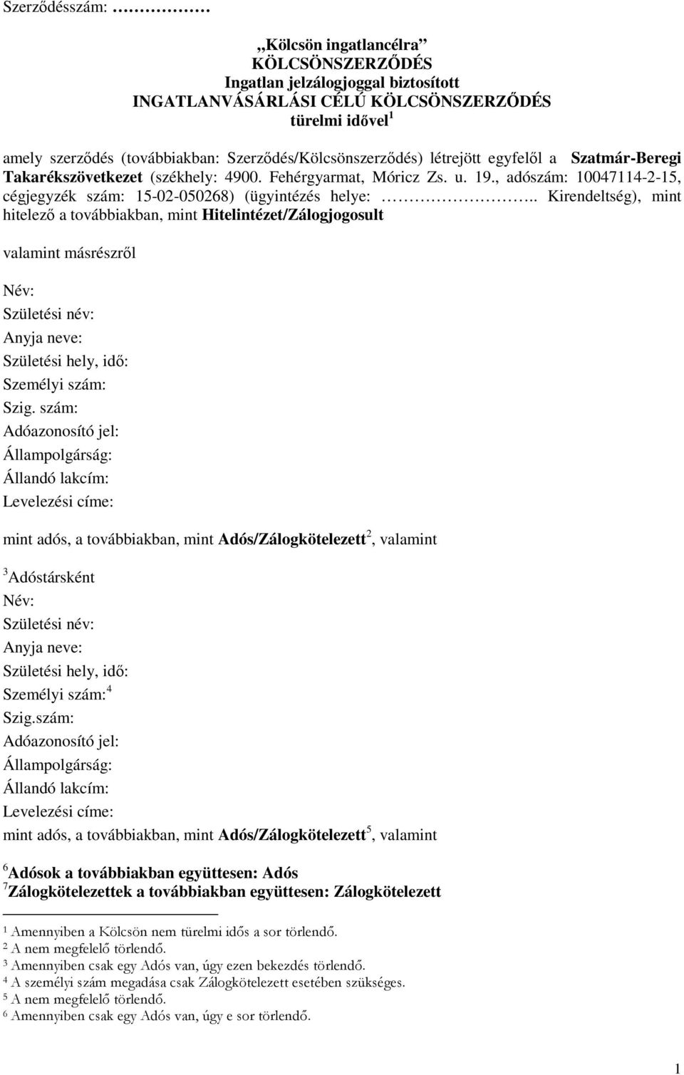 , adószám: 10047114-2-15, cégjegyzék szám: 15-02-050268) (ügyintézés helye:.