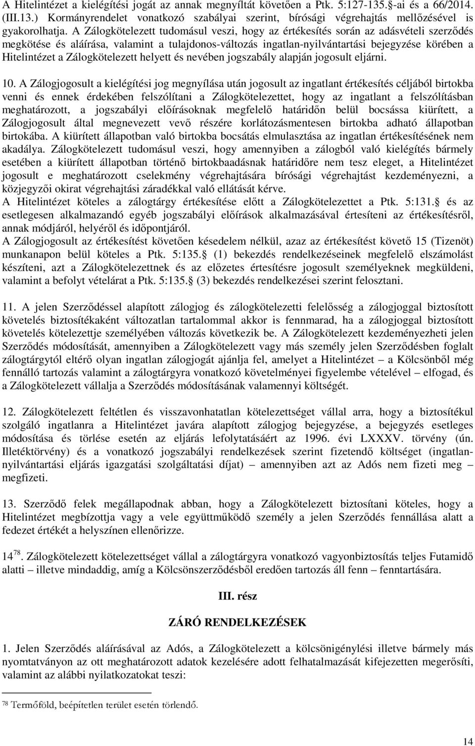 Zálogkötelezett helyett és nevében jogszabály alapján jogosult eljárni. 10.