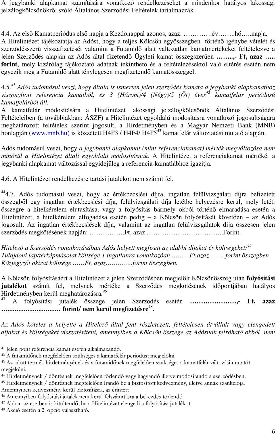 a Kezdőnappal azonos, azaz:.év..hó..napja.