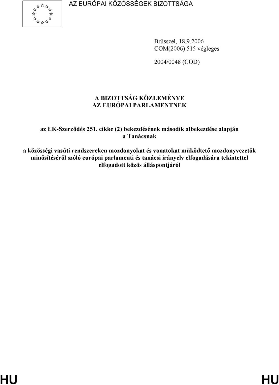 251. cikke (2) bekezdésének második albekezdése alapján a Tanácsnak a közösségi vasúti rendszereken