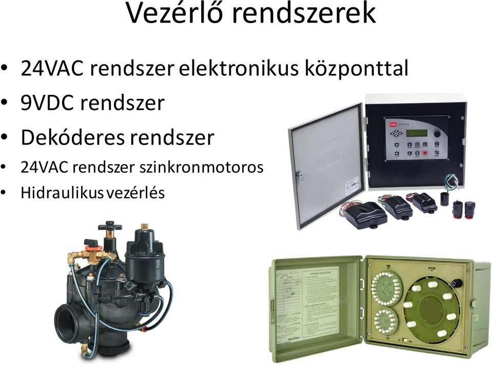 rendszer Dekóderes rendszer 24VAC