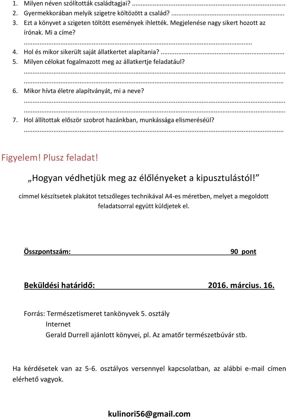 Hol állítottak először szobrot hazánkban, munkássága elismeréséül?... Figyelem! Plusz feladat! Hogyan védhetjük meg az élőlényeket a kipusztulástól!