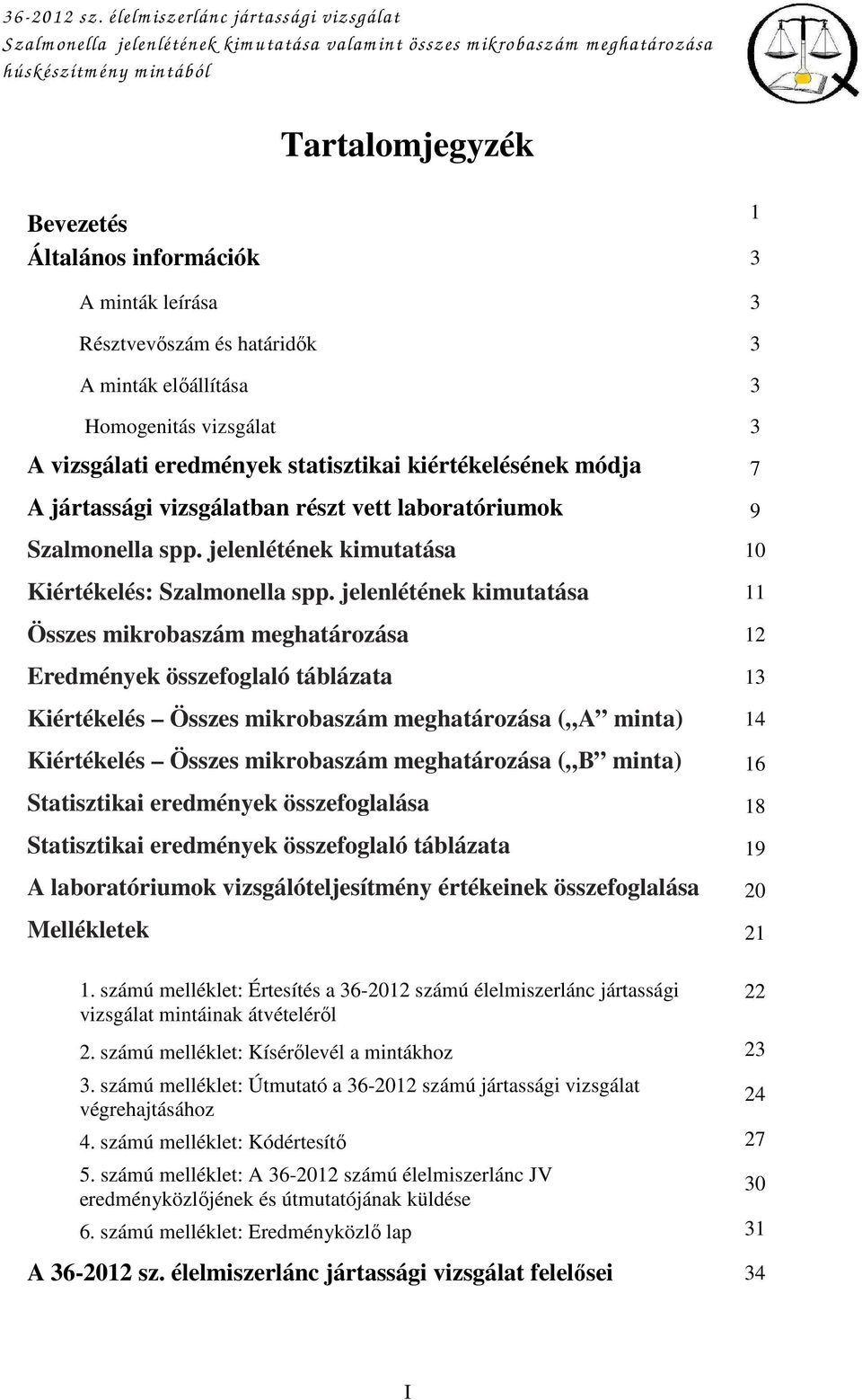 jelenlétének kimutatása 10 Kiértékelés: Szalmonella spp.