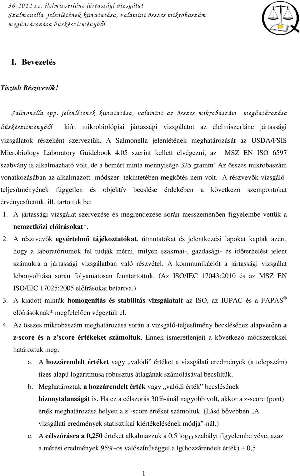 A Salmonella jelenlétének meghatározását az USDA/FSIS Microbiology Laboratory Guidebook 4.