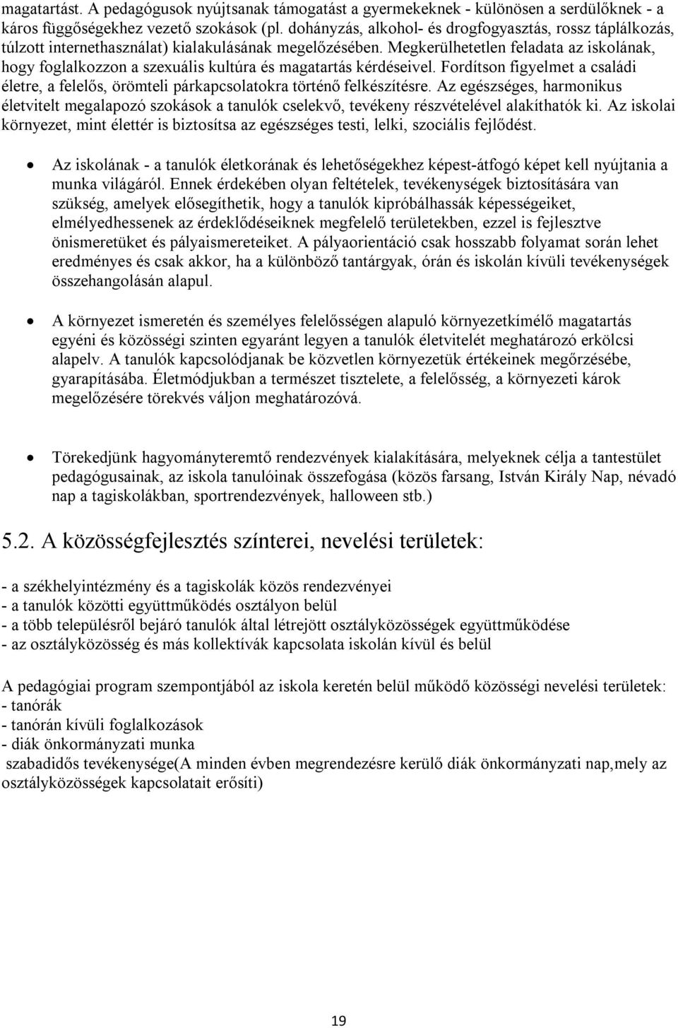 Megkerülhetetlen feladata az iskolának, hogy foglalkozzon a szexuális kultúra és magatartás kérdéseivel.