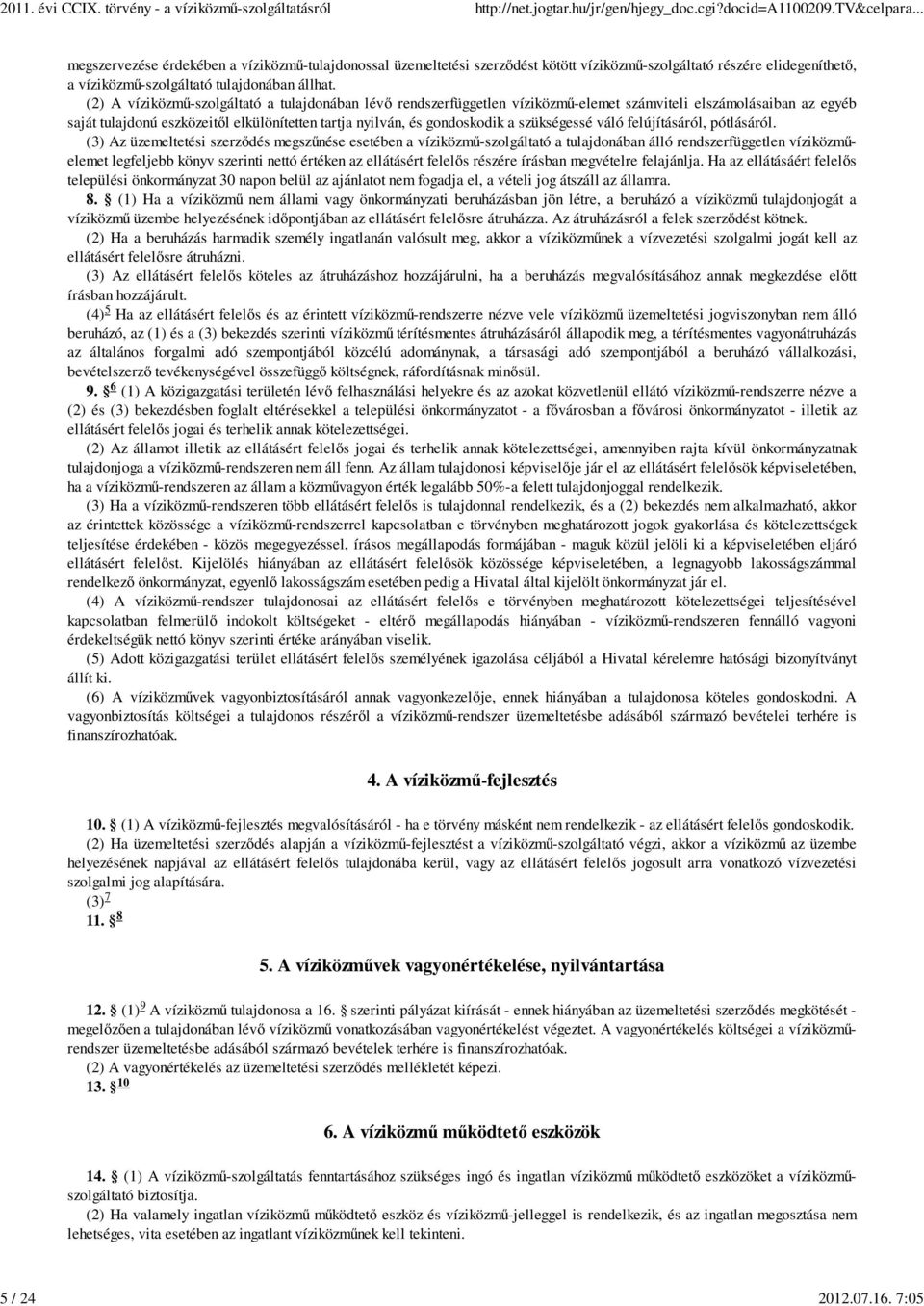 szükségessé váló felújításáról, pótlásáról.