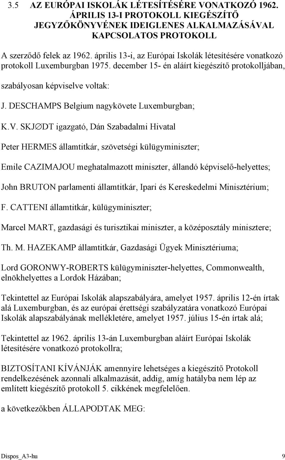 DESCHAMPS Belgium nagykövete Luxemburgban; K.V.