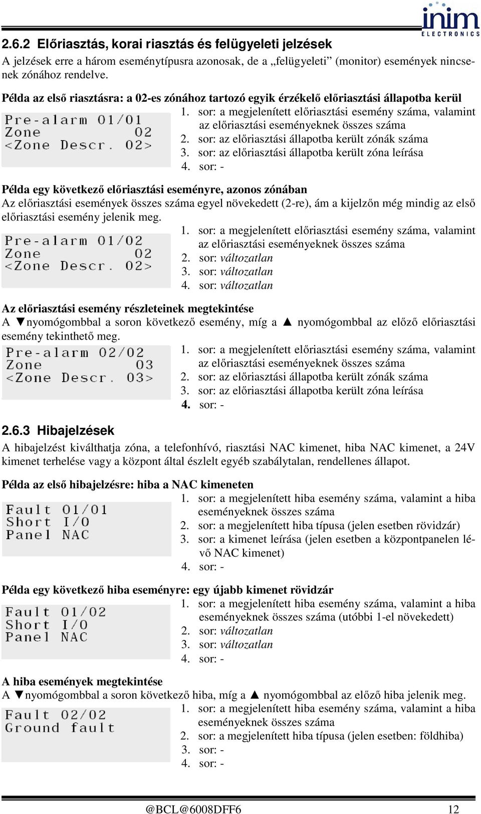 sor: az előriasztási állapotba került zónák száma 3.