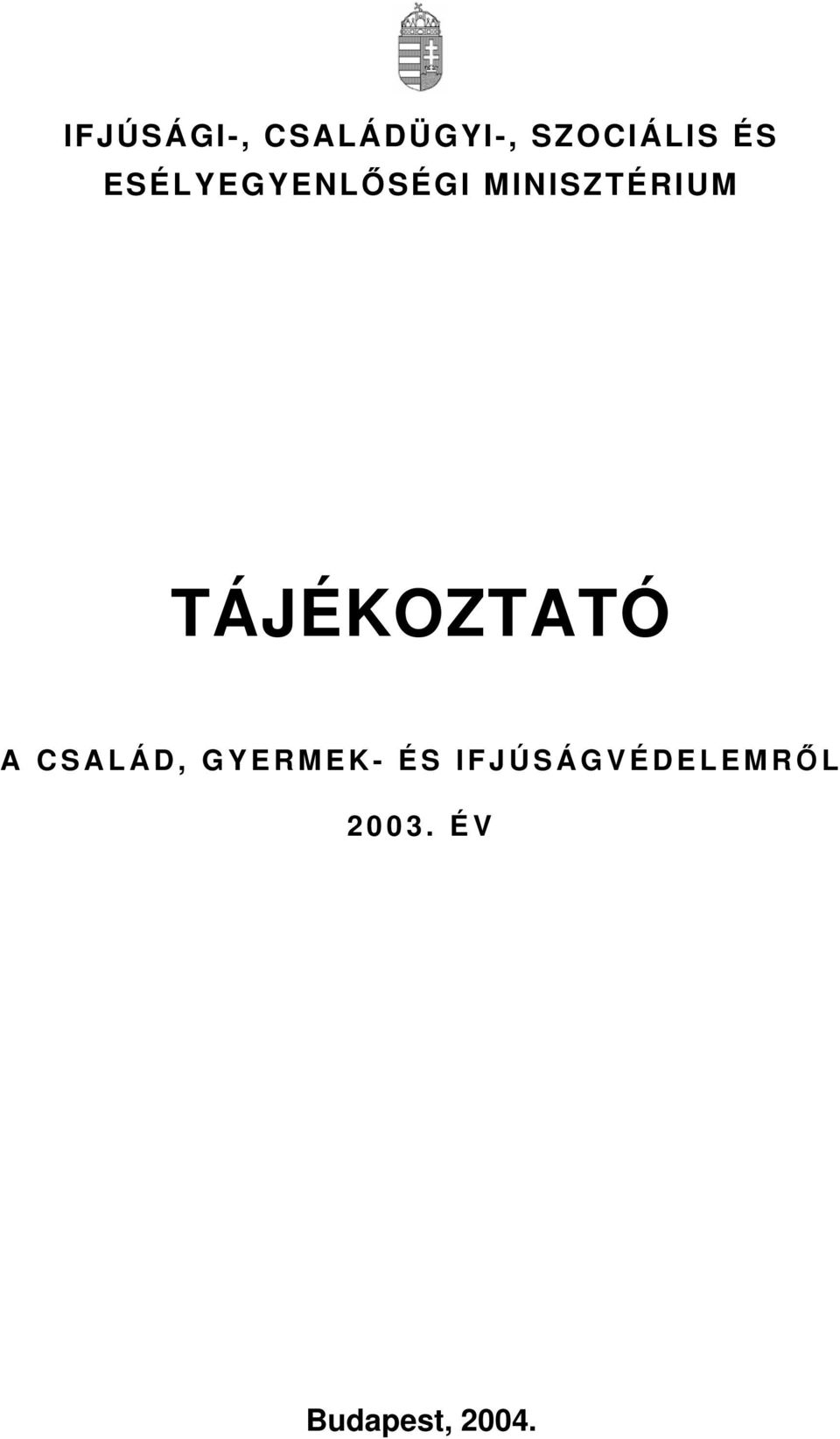 TÁJÉKOZTATÓ A CSALÁD, GYERMEK- ÉS