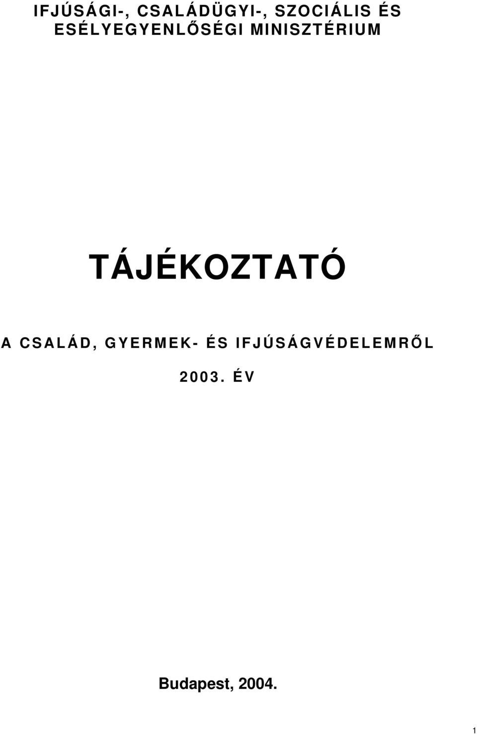 TÁJÉKOZTATÓ A CSALÁD, GYERMEK- ÉS