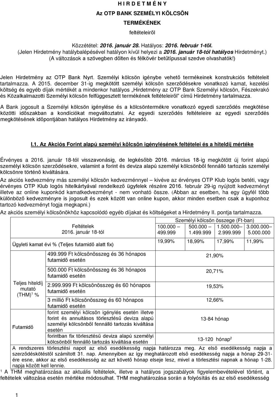 Személyi kölcsön igénybe vehető termékeinek konstrukciós feltételeit tartalmazza. A 2015.