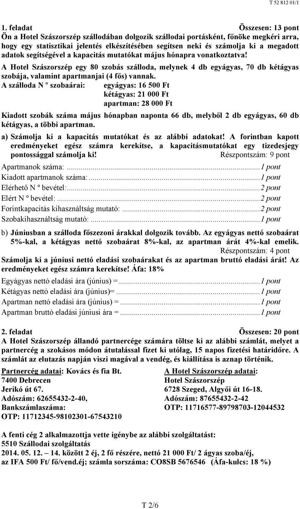 A Hotel Szászorszép egy 80 szobás szálloda, melynek 4 db egyágyas, 70 db kétágyas szobája, valamint apartmanjai (4 fős) vannak.