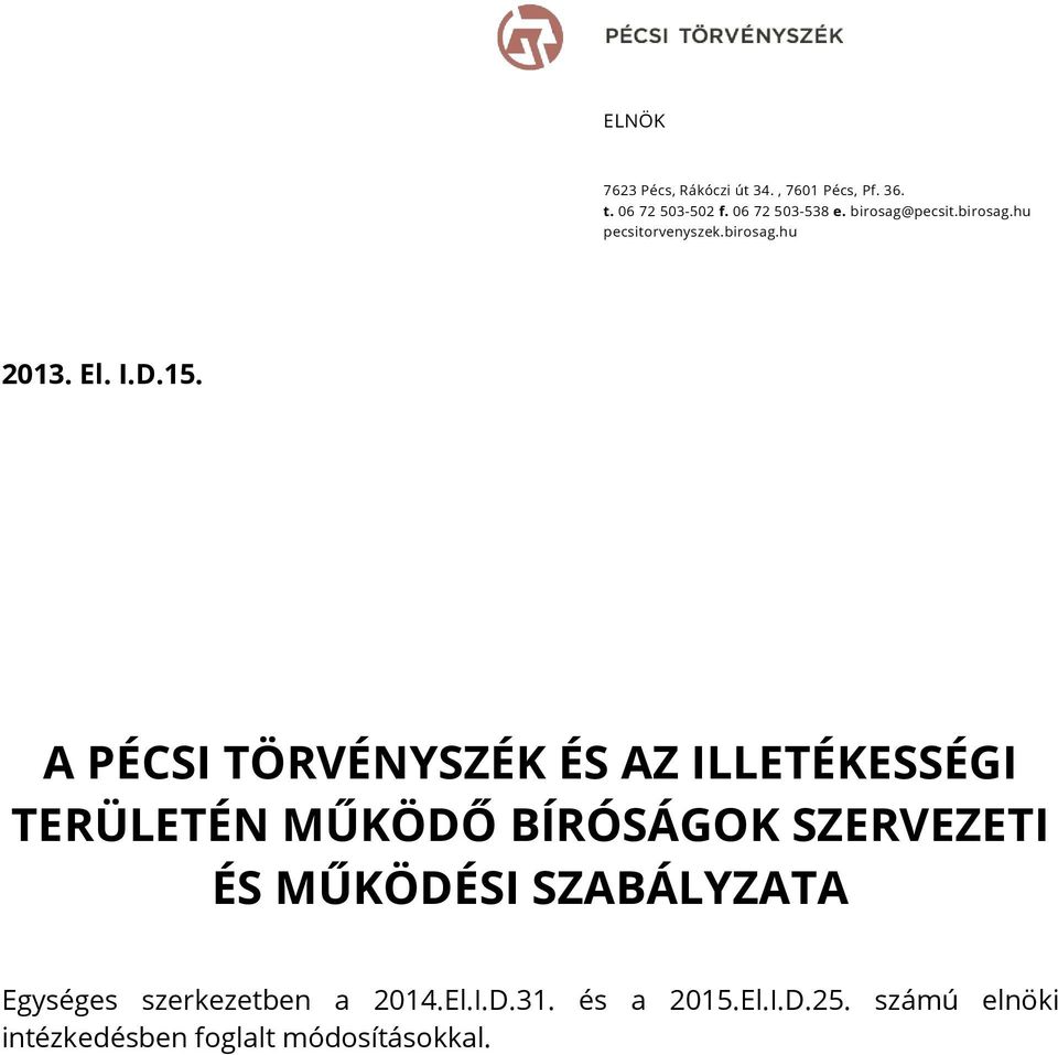 A PÉCSI TÖRVÉNYSZÉK ÉS AZ ILLETÉKESSÉGI TERÜLETÉN MŰKÖDŐ BÍRÓSÁGOK SZERVEZETI ÉS MŰKÖDÉSI