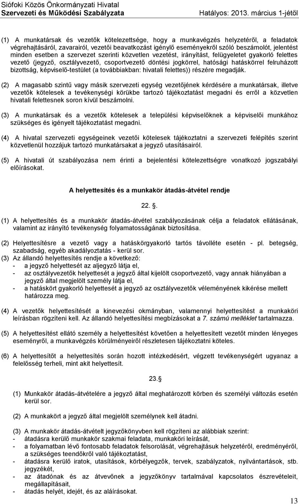 képviselő-testület (a továbbiakban: hivatali felettes)) részére megadják.