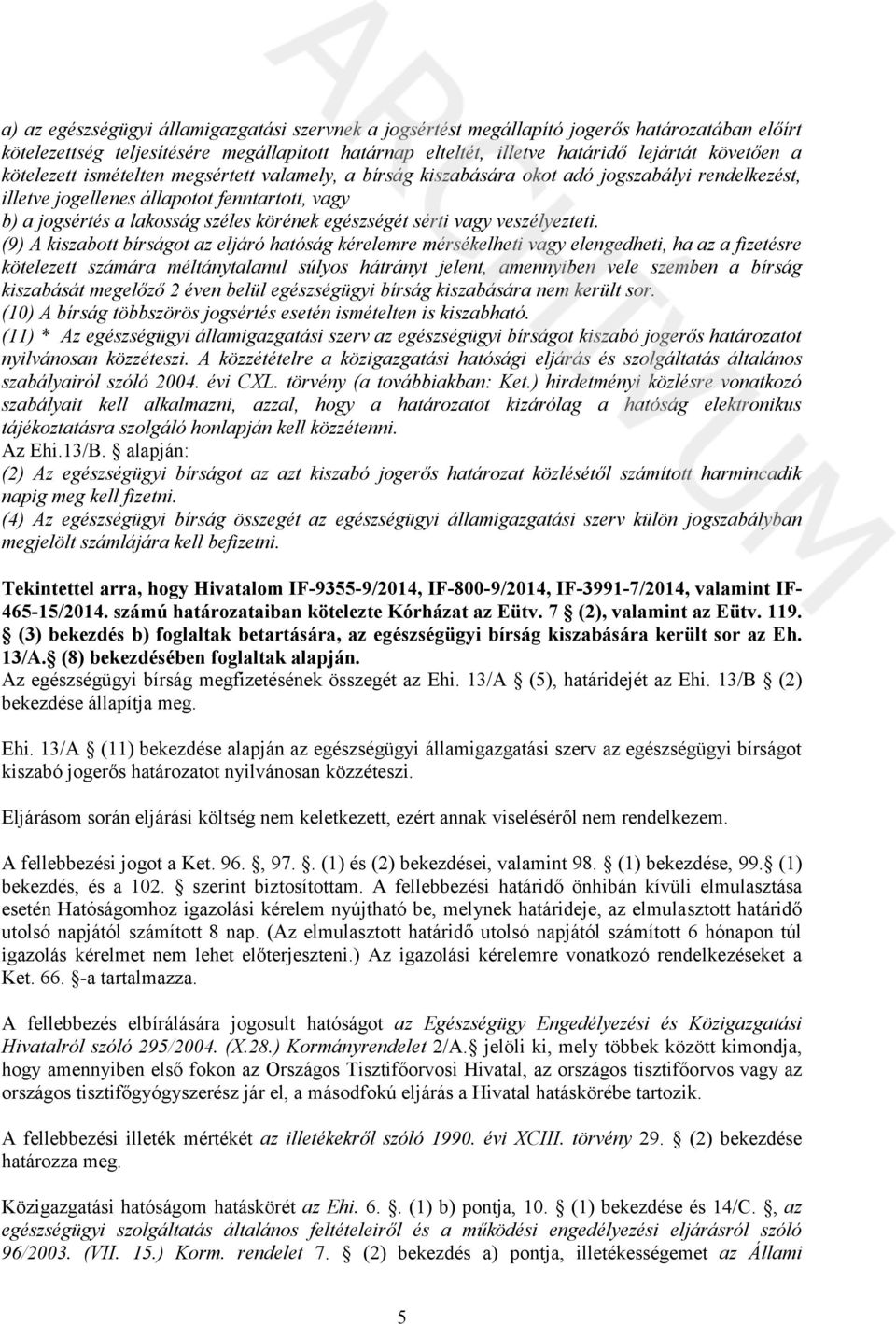 sérti vagy veszélyezteti.