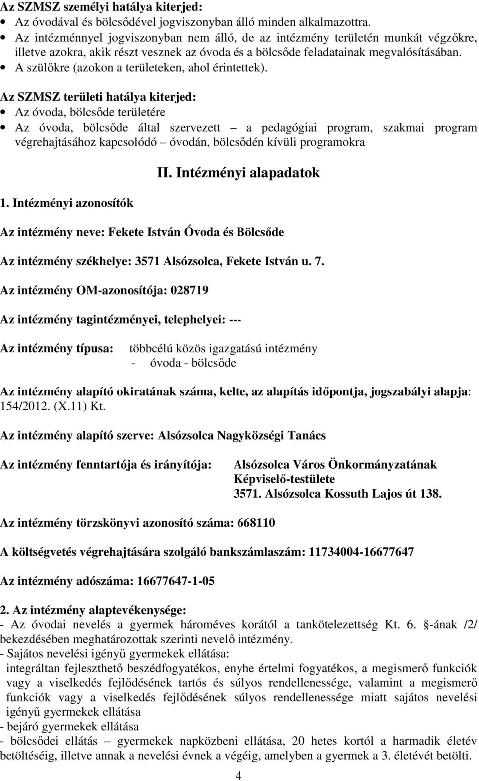 A szülőkre (azokon a területeken, ahol érintettek).