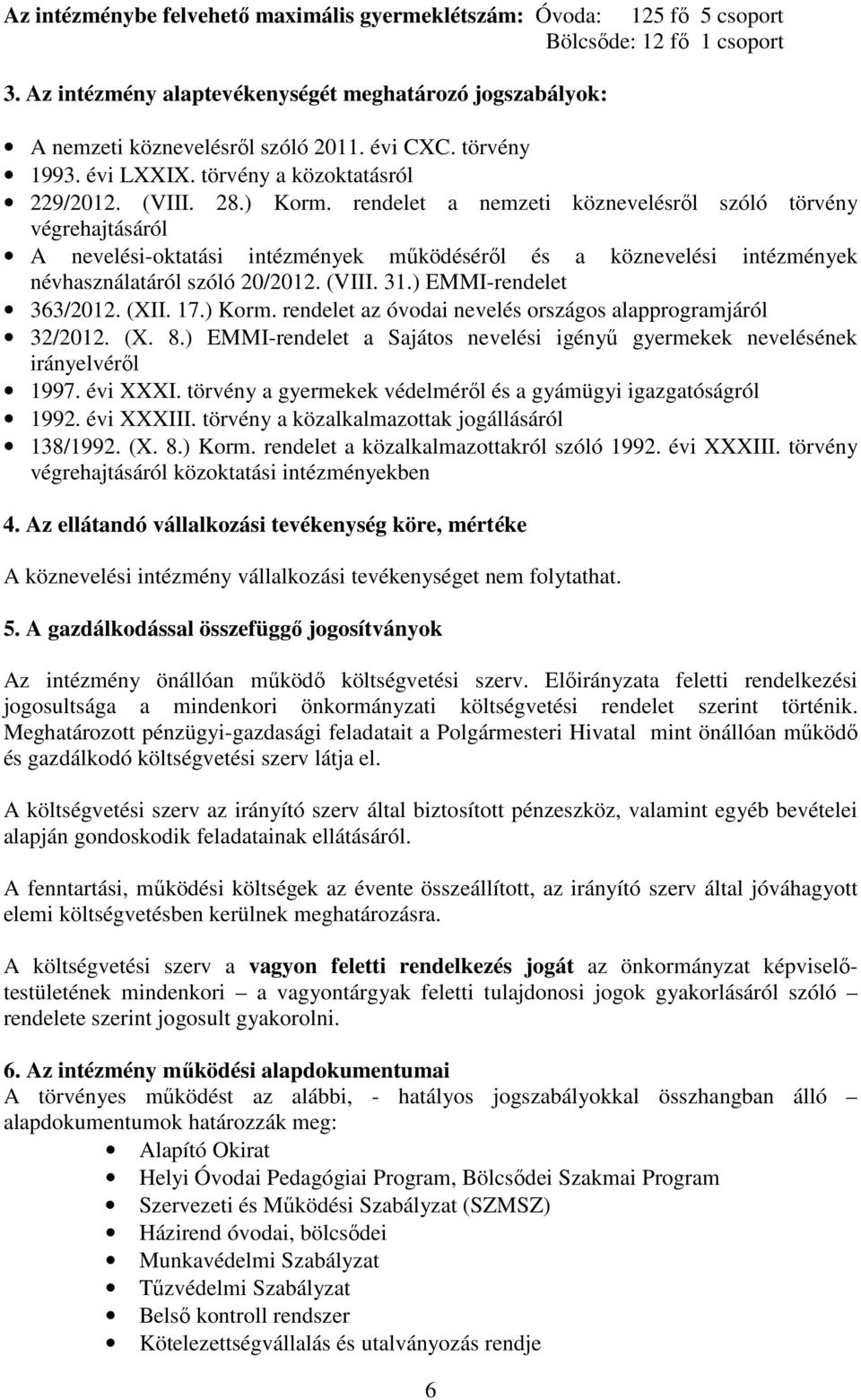 rendelet a nemzeti köznevelésről szóló törvény végrehajtásáról A nevelési-oktatási intézmények működéséről és a köznevelési intézmények névhasználatáról szóló 20/2012. (VIII. 31.