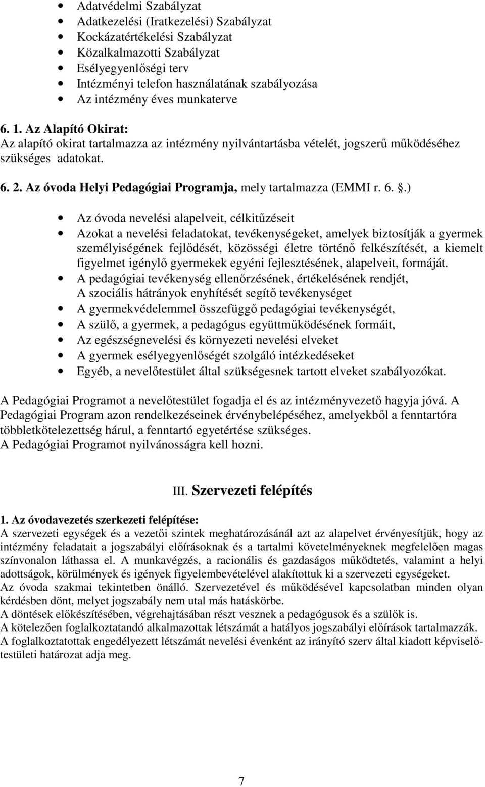 Az óvoda Helyi Pedagógiai Programja, mely tartalmazza (EMMI r. 6.