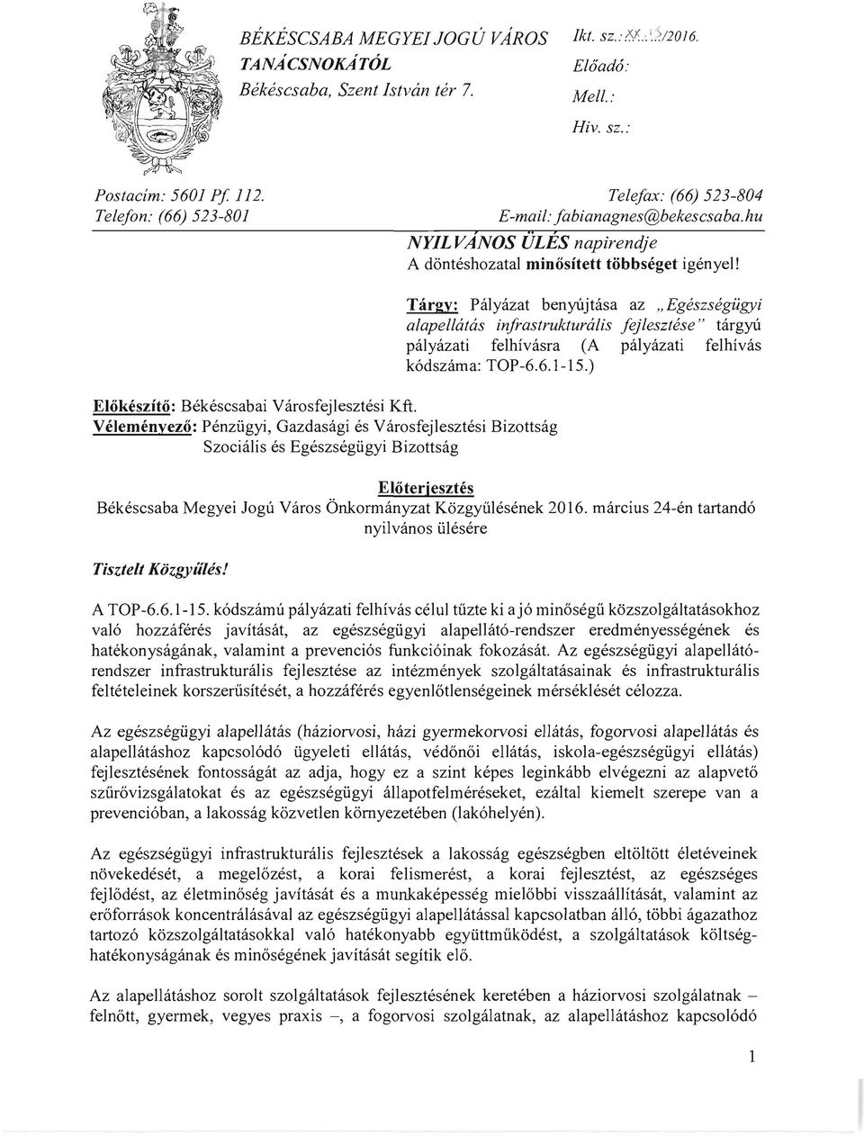 Targy: PaIyazat beny(tjtasa az "Egeszsegugyi alapelhitas infrastrukturalis fe} lesztese" targy(t paiyazati felhivasra (A paiyazati felhivas k6dszama: TOP-6.6.1-1S.