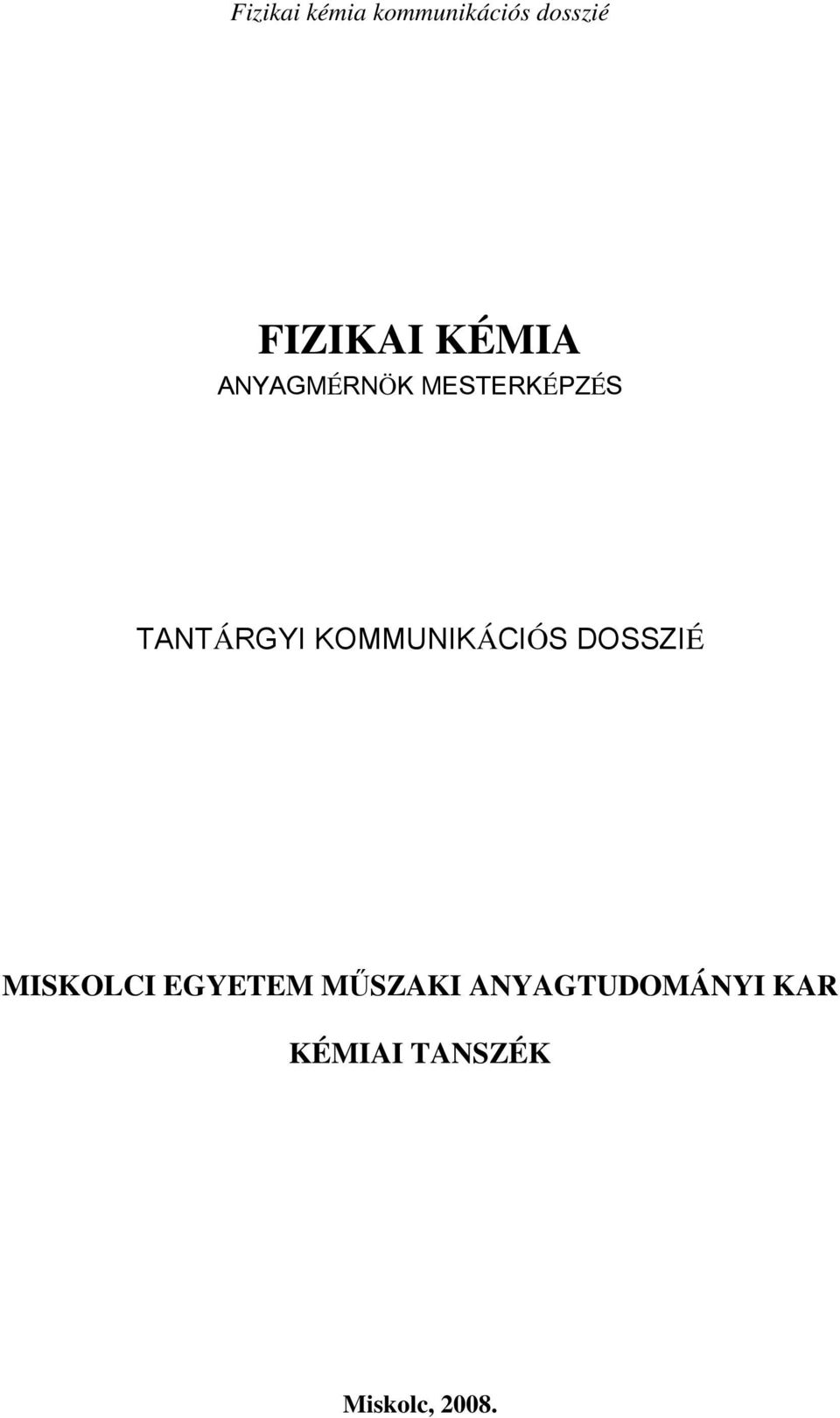 KOMMUNIKÁCIÓS DOSSZIÉ MISKOLCI