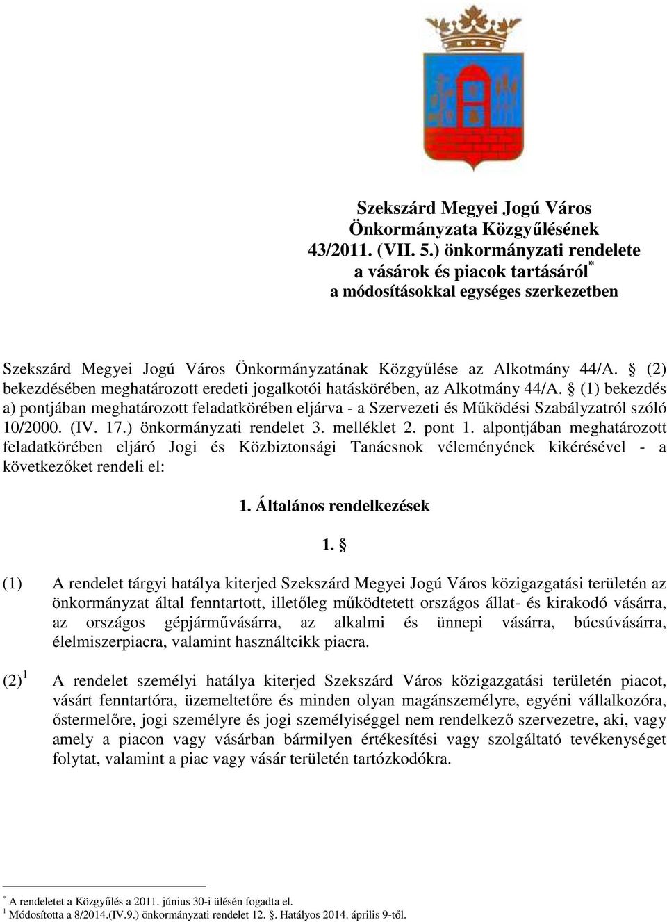 (2) bekezdésében meghatározott eredeti jogalkotói hatáskörében, az Alkotmány 44/A.