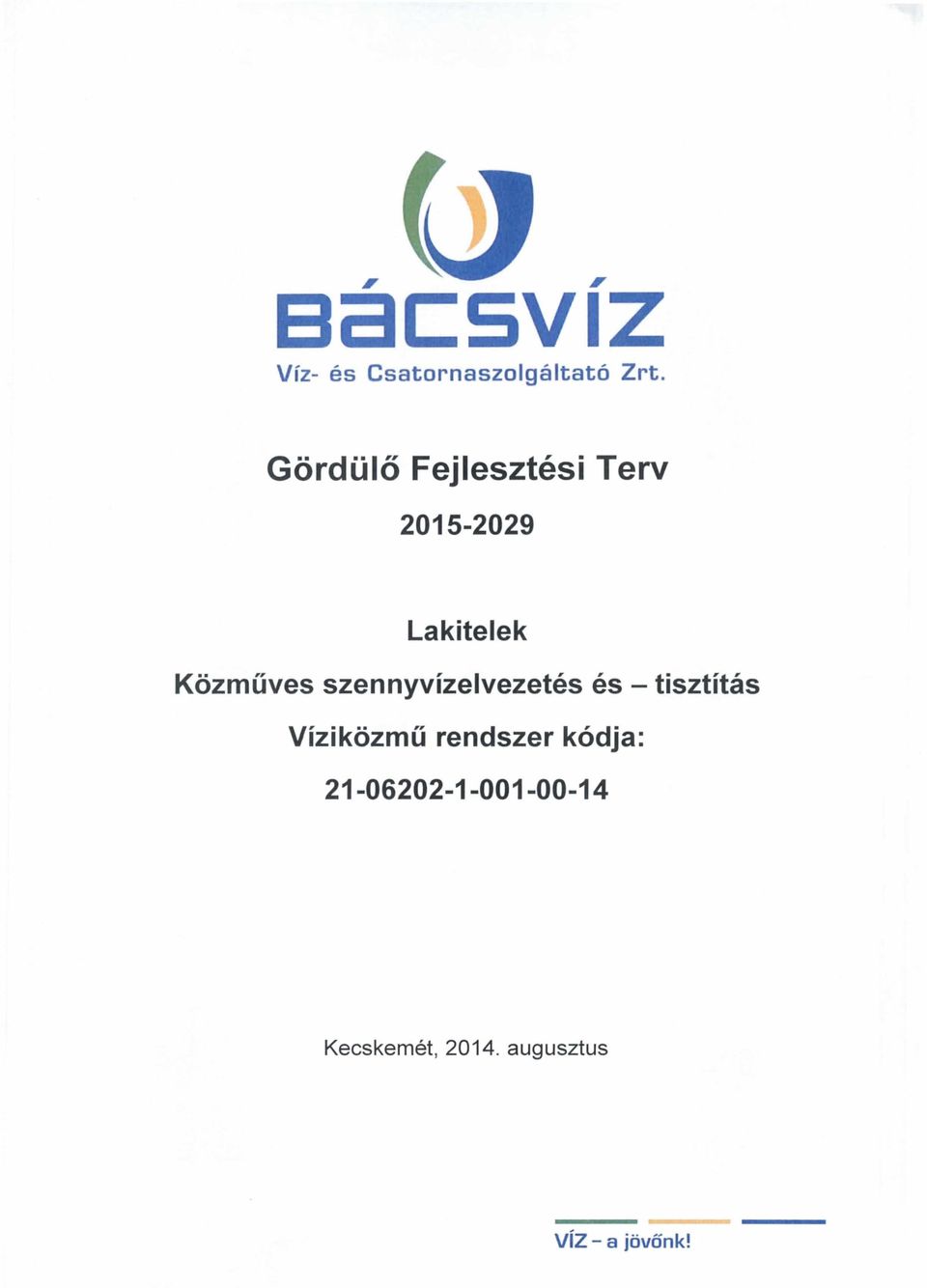 szennyvízelvezetés és - tisztítás Víziközmű