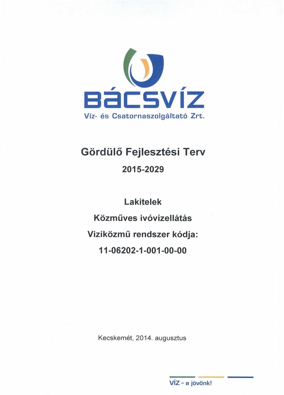 ivóvízellátás Viziközmű rendszer kódja: 11-06202