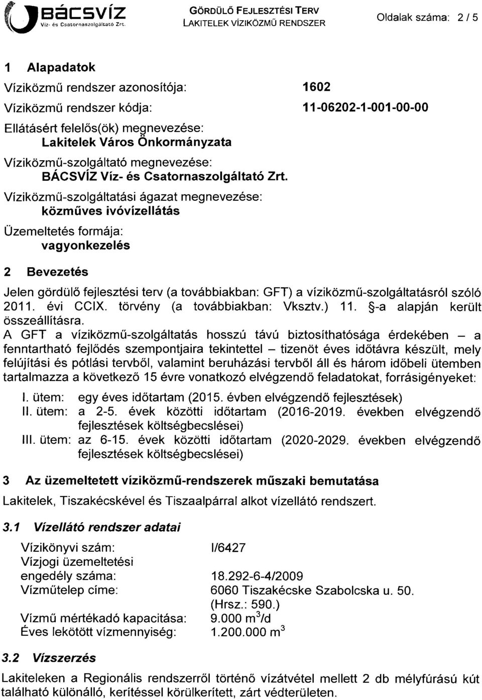 ű-szolgáltató m egnevezése: BÁCSVÍZ Víz- és Csatornaszolgáltató Zrt.