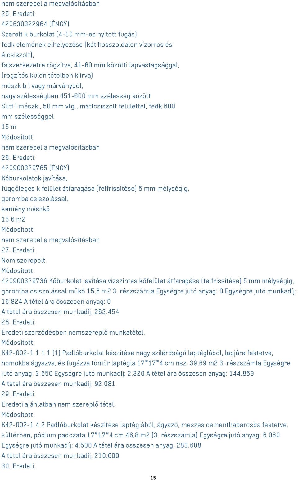 , mattcsiszolt felülettel, fedk 600 mm szélességgel 15 m 26.