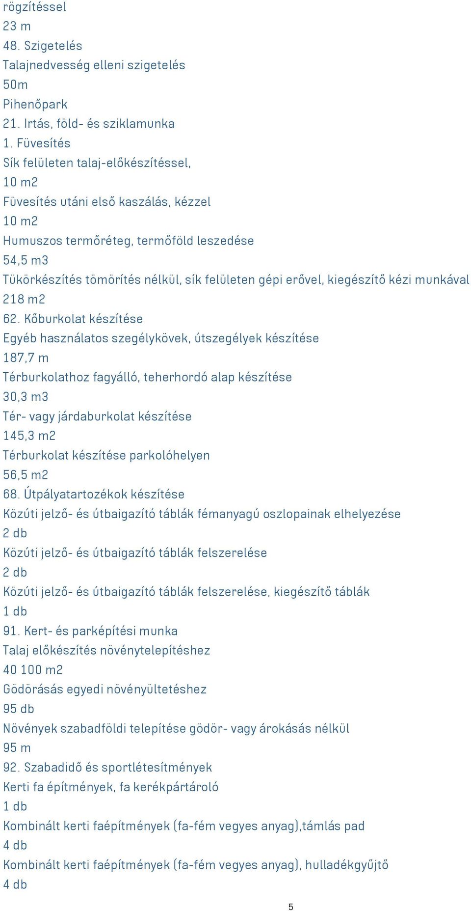 erővel, kiegészítő kézi munkával 218 m2 62.