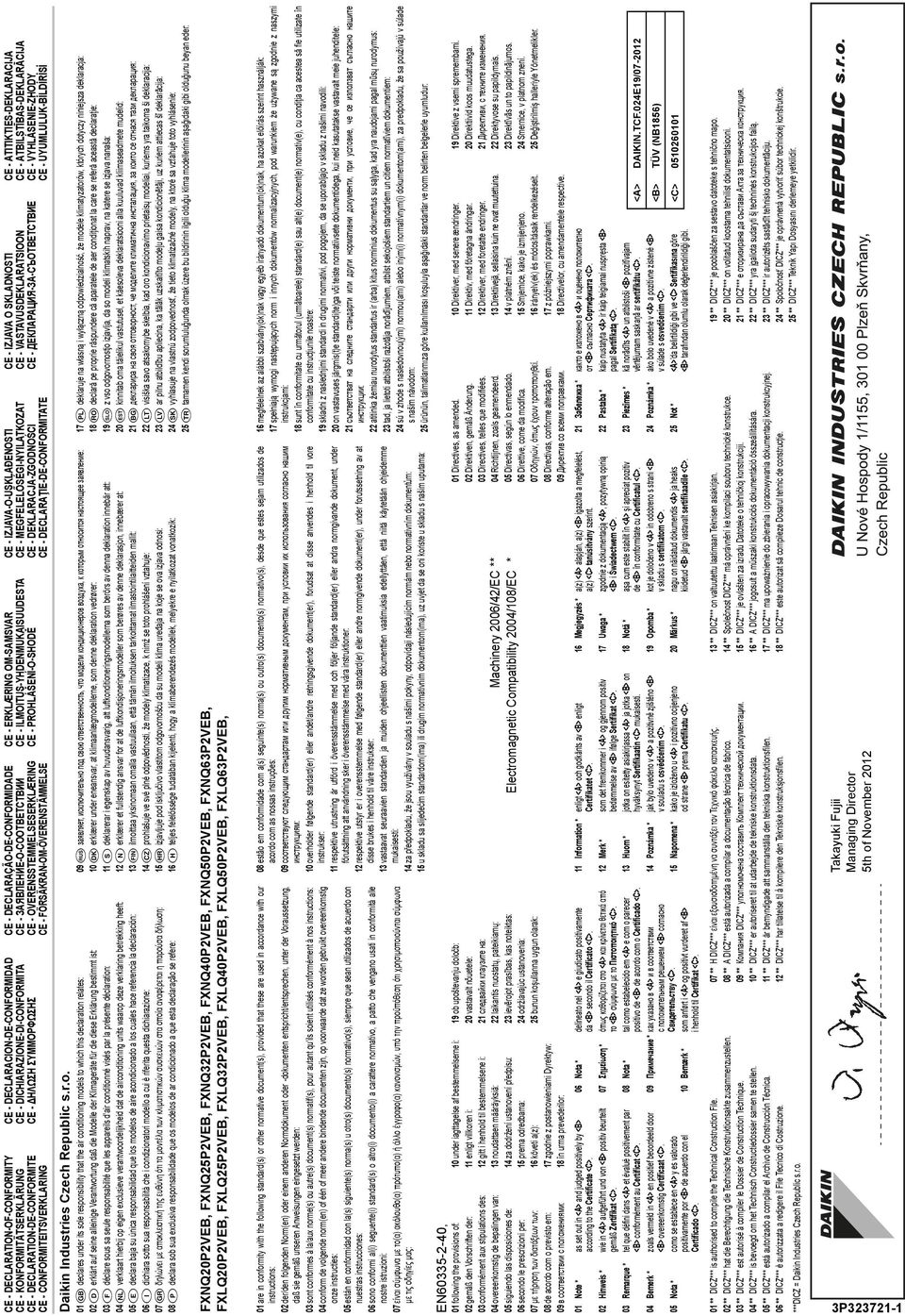 ЗАЯВЛЕНИЕ-О-СООТВЕТСТВИИ CE - OVERENSSTEMMELSESERKLÆRING CE - FÖRSÄKRN-OM-ÖVERENSTÄMMELSE CE - DECLRCION-DE-CONFORMIDD CE - DICHIRZIONE-DI-CONFORMIT CE - HΛΩΣΗ ΣΥΜΜΟΡΦΩΣΗΣ CE -