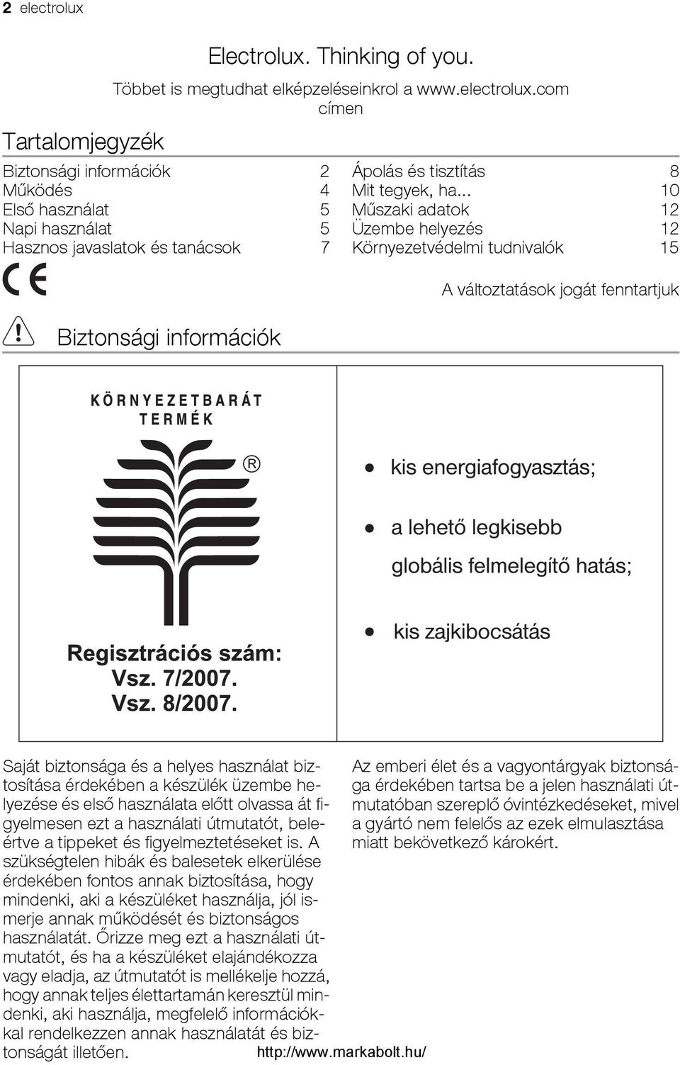 első használata előtt olvassa át figyelmesen ezt a használati útmutatót, beleértve a tippeket és figyelmeztetéseket is.